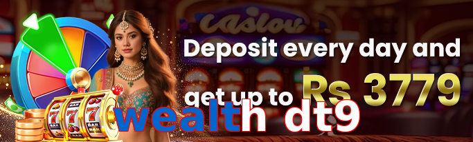 Wealth Dt9
